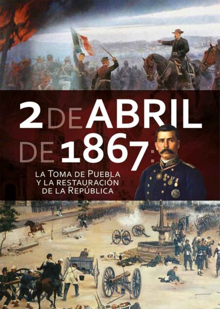 2 de abril de 1867: la Toma de Puebla y la restauración de la República