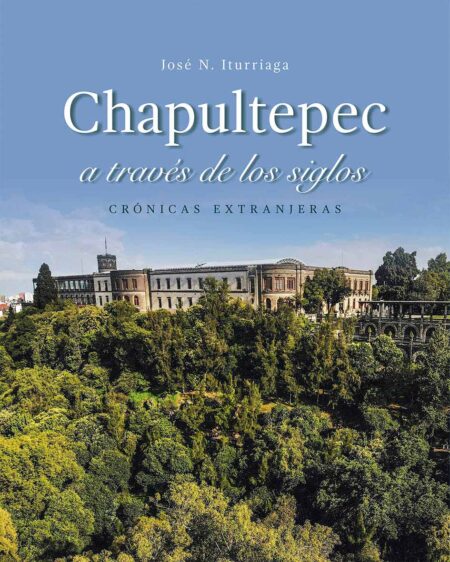 Chapultepec a través de los siglos. Crónicas extranjeras