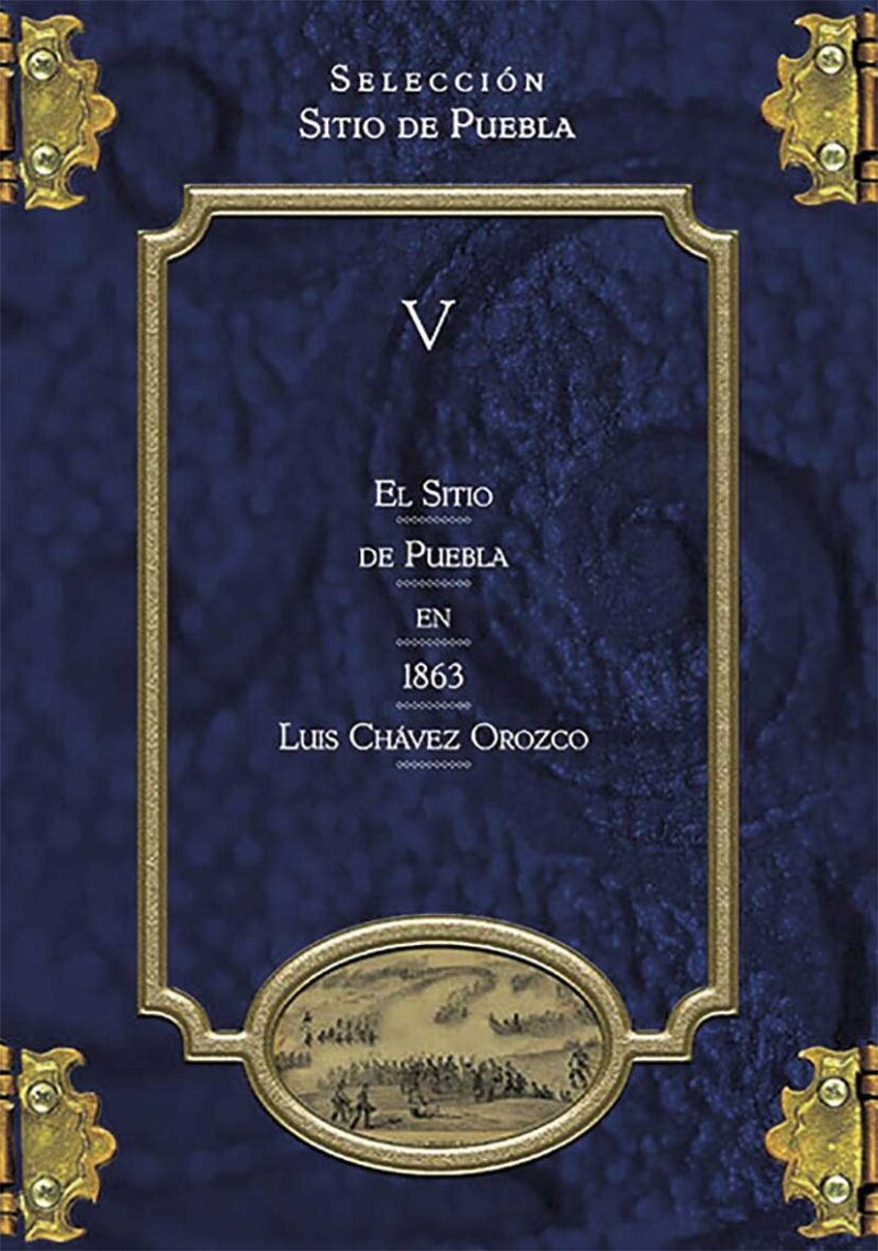 Colección Sitio de Puebla V. El Sitio de Puebla en 1863