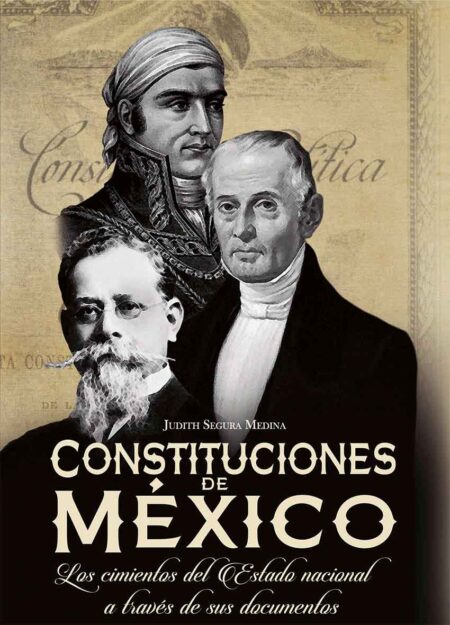 Constituciones de México. Los cimientos del Estado nacional a través de sus documentos