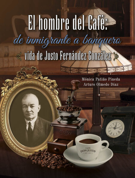 El hombre del café: de inmigrante a banquero (vida de Justo Fernández González)