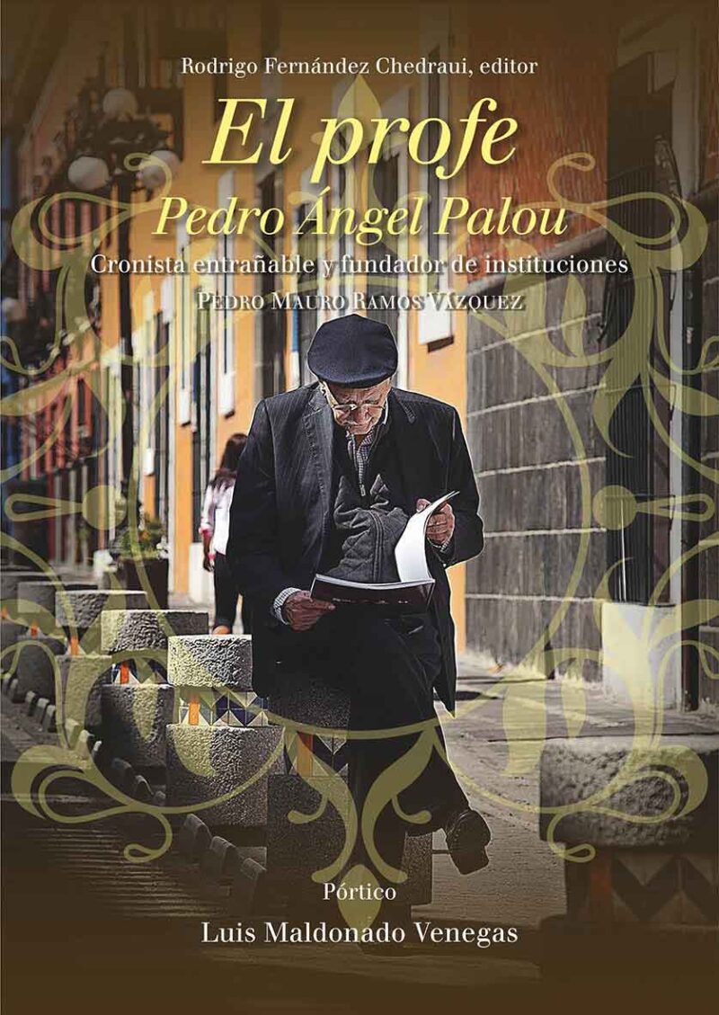 El profe Pedro Ángel Palou. Cronista entrañable y fundador de instituciones
