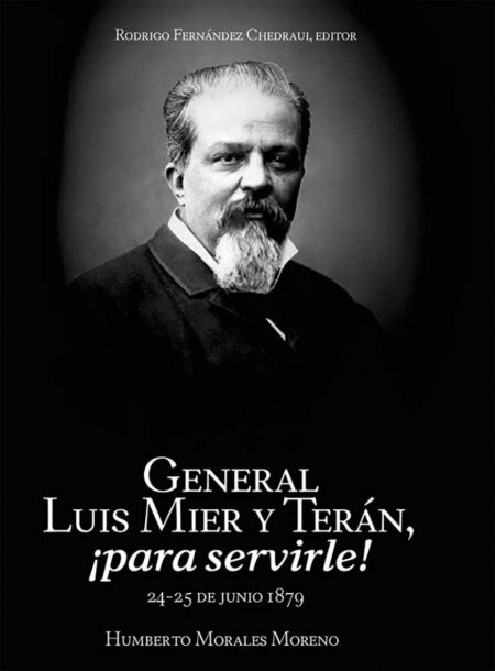 General Luis Mier y Terán ¡para servirle! 24-25 de junio 1879