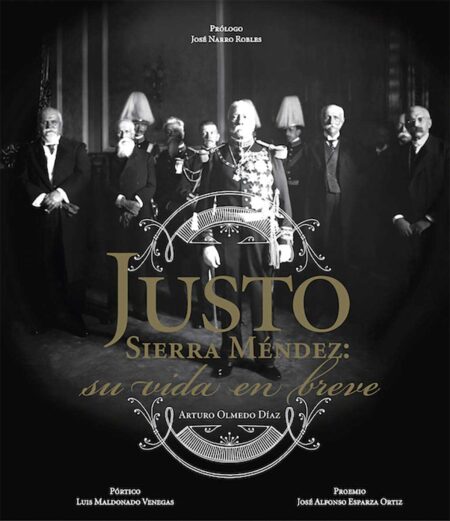 Justo Sierra Méndez: su vida en breve