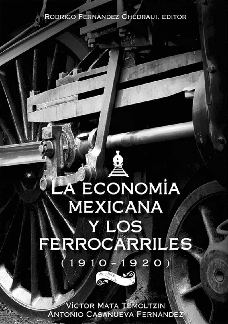 La economía mexicana y los ferrocarriles (1910-1920)
