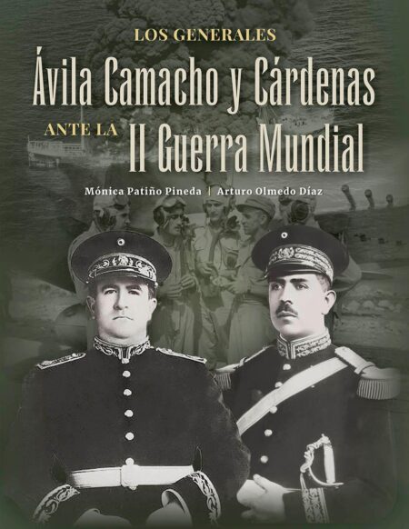Los generales Ávila Camacho y Cárdenas ante la II Guerra Mundial