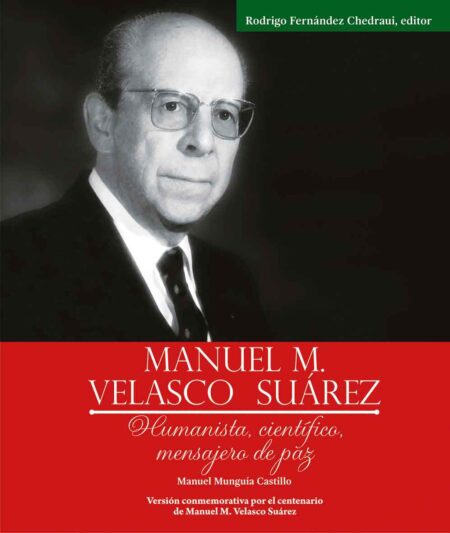 Manuel M. Velasco Suárez: Humanista, científico, mensajero de la paz