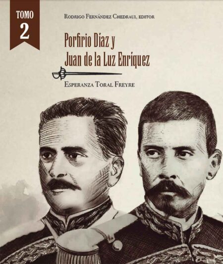 Porfirio Díaz y Juan de la Luz Enríquez Tomo II