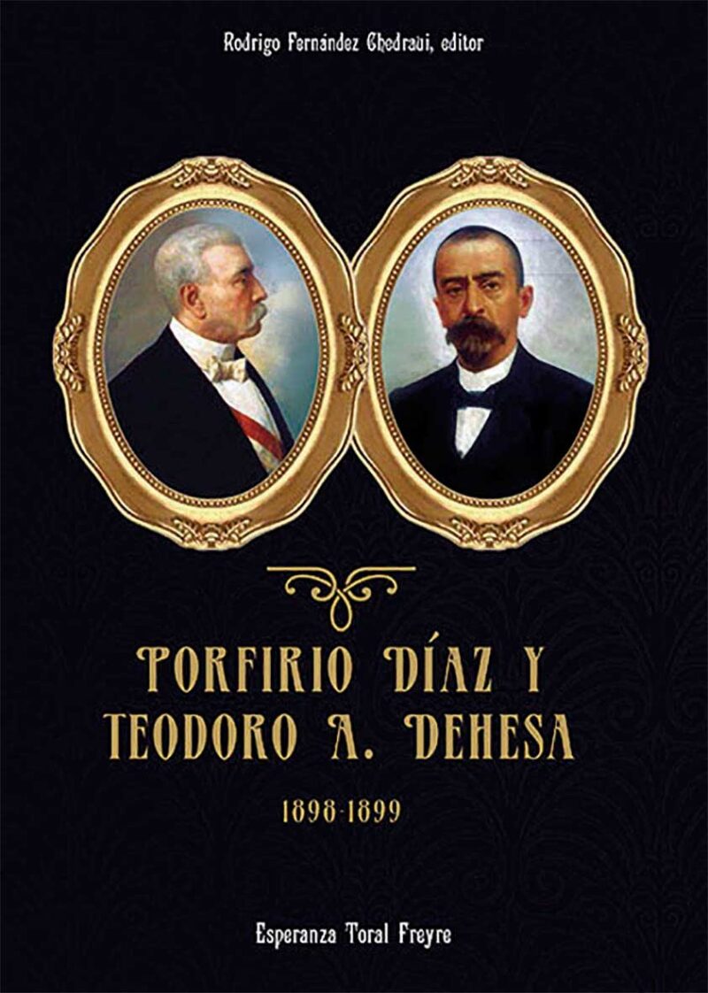 Porfirio Díaz y Teodoro A. Dehesa, 1898-1899