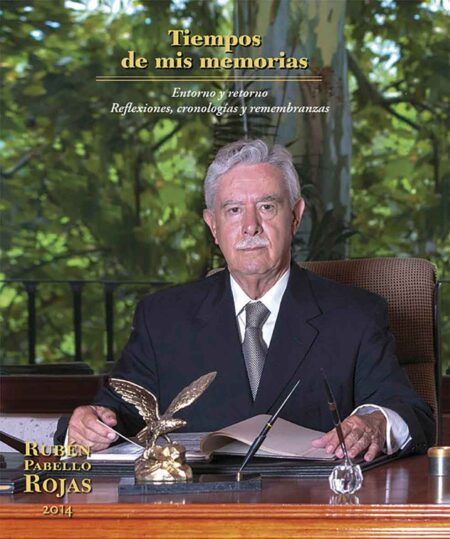 Tiempos de mis memorias. Entorno y retorno. Reflexiones, cronologías y remembranzas