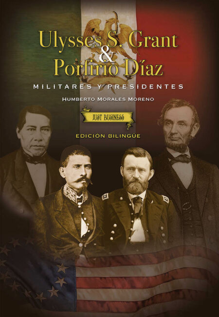 Ulysses S. Grant y Porfirio Díaz: militares y presidentes - Edición Bilingüe