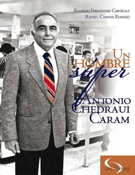 Un hombre súper: Antonio Chedraui Caram