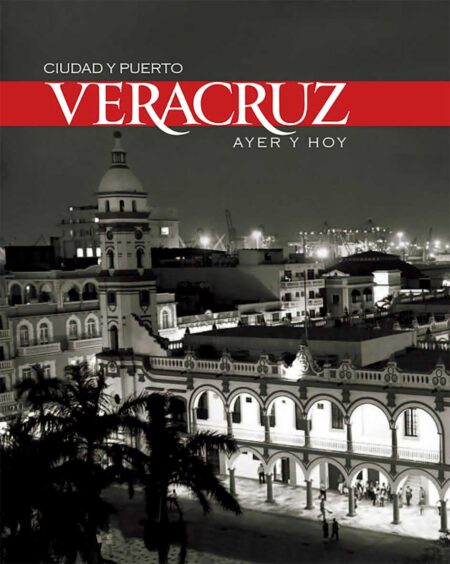 Ciudad y puerto. Veracruz ayer y hoy