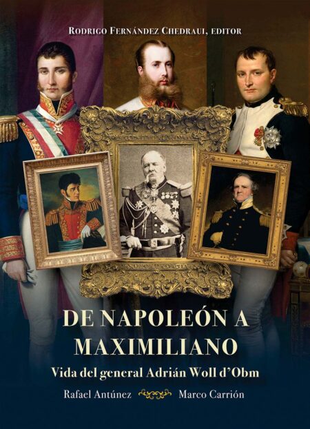 De Napoleón a Maximiliano (Vida del general Adrian Woll d’Obm)